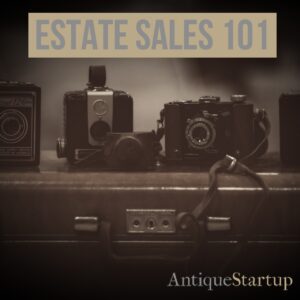 AntiqueStartup.com Estate Sales 101